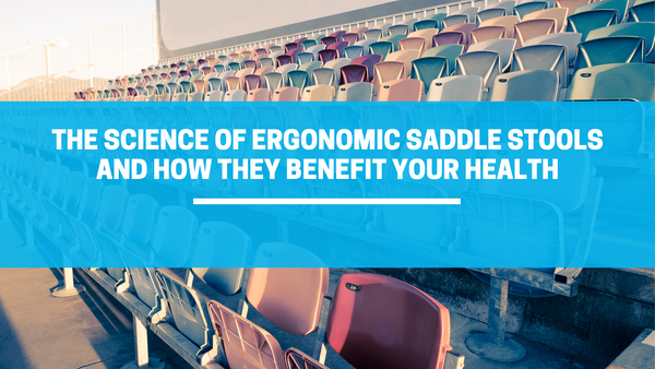 The Science of Ergonomic Saddle Stools and How They Benefit Your Health